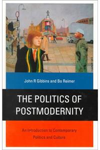 The Politics of Postmodernity: An Introduction to Contemporary Politics and Culture