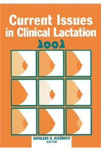 Current Issues in Clinical Lactation 2002