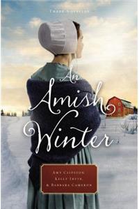 An Amish Winter: Home Sweet Home, a Christmas Visitor, When Winter Comes