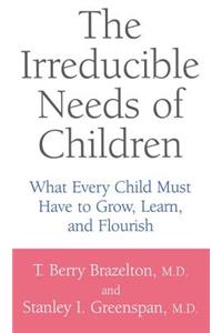 The Irreducible Needs Of Children
