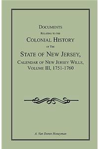 Documents Relating to the Colonial History of the State of New Jersey, Calendar of New Jersey Wills, Volume III, 1751-1760