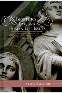 Bioethics, Law, and Human Life Issues