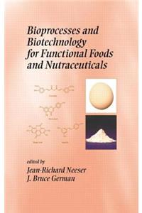 Bioprocesses and Biotechnology for Functional Foods and Nutraceuticals