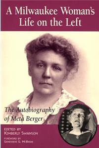 Milwaukee Woman's Life on the Left: The Autobiography of Meta Berger