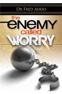 The Enemy Called Worry