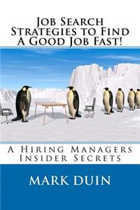 Job Search Strategies To Find A Good Job Fast!