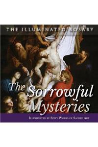 The Sorrowful Mysteries: Illuminated by Sixty Works of Sacred Art