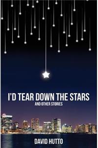 I'd Tear Down the Stars
