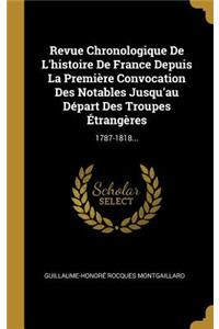 Revue Chronologique De L'histoire De France Depuis La Première Convocation Des Notables Jusqu'au Départ Des Troupes Étrangères