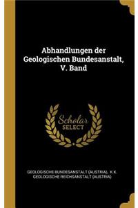 Abhandlungen der Geologischen Bundesanstalt, V. Band
