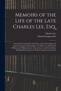 Memoirs of the Life of the Late Charles Lee, Esq.