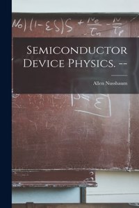 Semiconductor Device Physics. --