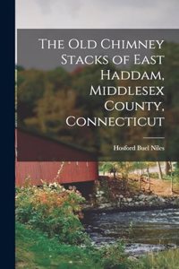 The Old Chimney Stacks of East Haddam, Middlesex County, Connecticut