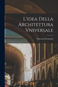 L'idea Della Architettura Vniversale