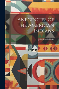 Anecdotes of the American Indians