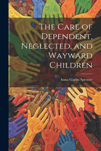 The Care of Dependent, Neglected, and Wayward Children
