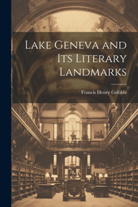 Lake Geneva and its Literary Landmarks