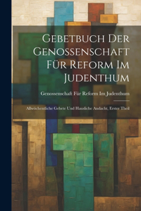 Gebetbuch Der Genossenschaft Für Reform Im Judenthum