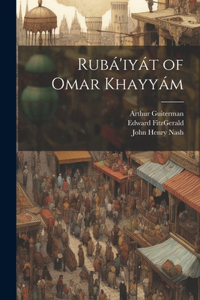 Rubá'iyát of Omar Khayyám