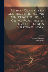 Lethaea geognostica oder Beschreibung und Abbildung der für die Gebirgs-Formationen bezeichnendsten Versteinerungen.