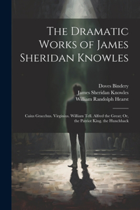 Dramatic Works of James Sheridan Knowles