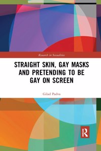 Straight Skin, Gay Masks and Pretending to Be Gay on Screen