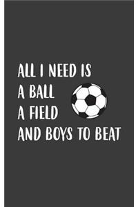 All I Need Is A Ball A Field