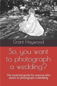 So, you want to photograph a wedding?