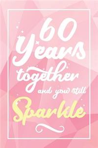 60 Years Together And You Still Sparkle