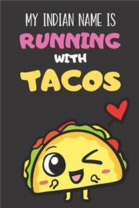 My Indian Name Is Running With Tacos
