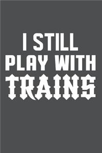 I Still Play With Trains