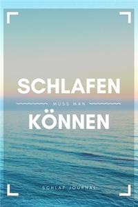Schlafen muss man können - Schlaf Journal