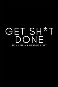 Get Sh*t Done 2020 Weekly & Monthly Diary