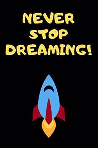 Never Stop Dreaming!