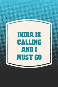 India Is Calling And I Must Go