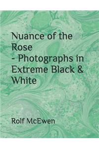 Nuance of the Rose - Photographs in Extreme Black & White