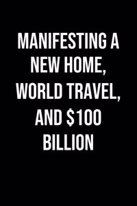 Manifesting A New Home World Travel And 100 Billion