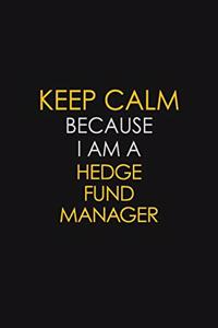 Keep Calm Because I Am A Hedge Fund Manager