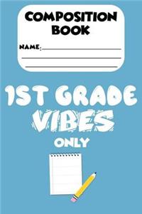 Composition Book 1st Grade Vibes Only