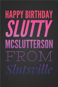 Happy Birthday Slutty McSlutterson From Slutsville