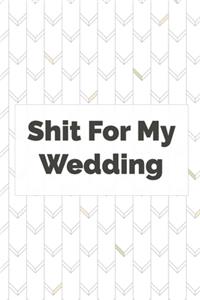 Shit For My Wedding