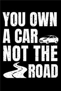 You Own a Car Not the Road