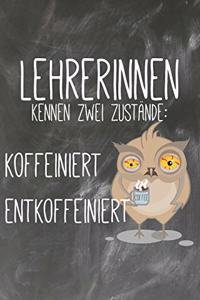 Lehrerinnen kennen zwei Zustände Koffeiniert Entkoffeiniert