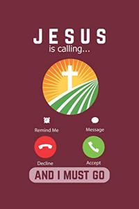Jesus Is Calling And I Must Go