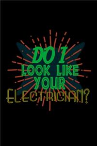 Do I look like your electrician?