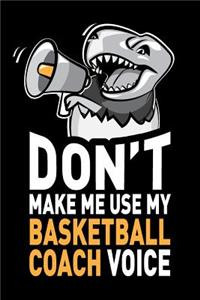 Don't Make Me Use My Basketball Coach Voice