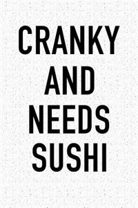 Cranky and Needs Sushi