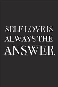 Self Love Is Always the Answer: A 6x9 Inch Matte Softcover Journal Notebook with 120 Blank Lined Pages and an Uplifting Positive Motivational Cover Slogan