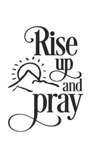 Rise Up and Pray