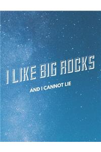 I Like Big Rocks And I Cannot Lie